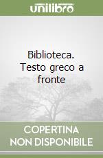 Biblioteca. Testo greco a fronte libro