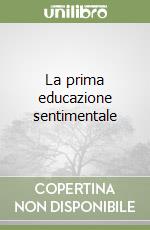 La prima educazione sentimentale libro