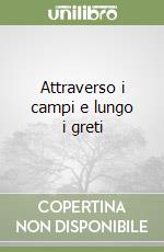 Attraverso i campi e lungo i greti libro