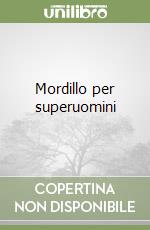 Mordillo per superuomini libro