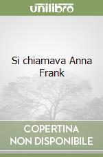 Si chiamava Anna Frank libro