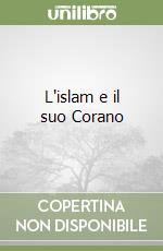 L'islam e il suo Corano libro