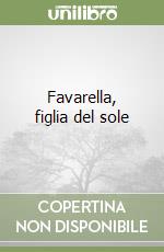 Favarella, figlia del sole libro