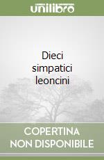 Dieci simpatici leoncini libro