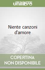 Niente canzoni d'amore libro