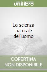 La scienza naturale dell'uomo libro