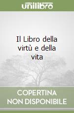 Il Libro della virtù e della vita libro