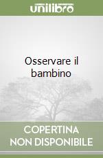 Osservare il bambino libro