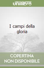 I campi della gloria libro