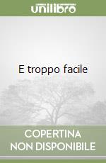 E troppo facile libro