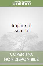 Imparo gli scacchi libro