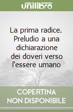 La prima radice. Preludio a una dichiarazione dei doveri verso l'essere umano libro