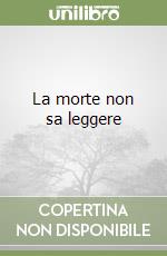 La morte non sa leggere libro