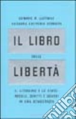 Il libro delle libertà. Il cittadino e lo stato: regole, diritti e doveri in una democrazia libro