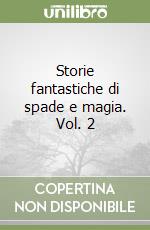 Storie fantastiche di spade e magia. Vol. 2 libro