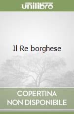 Il Re borghese libro