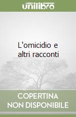 L'omicidio e altri racconti libro