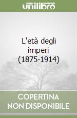 L'età degli imperi (1875-1914) libro