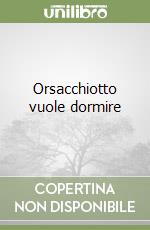 Orsacchiotto vuole dormire libro