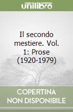 Il secondo mestiere. Vol. 1: Prose (1920-1979) libro