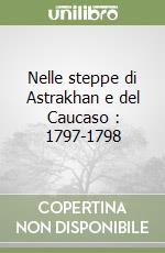 Nelle steppe di Astrakhan e del Caucaso : 1797-1798 libro