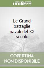 Le Grandi battaglie navali del XX secolo libro