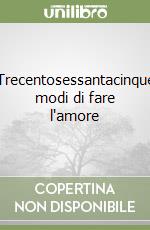 Trecentosessantacinque modi di fare l'amore libro