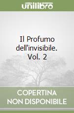 Il Profumo dell'invisibile. Vol. 2 libro