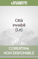 Città invisibili (Le) libro