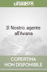 Il Nostro agente all'Avana libro