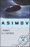 I robot e l'impero libro di Asimov Isaac