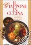 Il Giappone in cucina. Le ricette fondamentali gesto per gesto. Ediz. illustrata libro