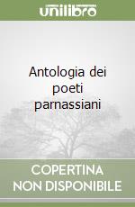 Antologia dei poeti parnassiani libro