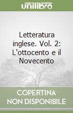 Letteratura inglese. Vol. 2: L'ottocento e il Novecento libro