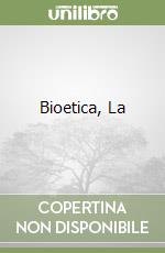 Bioetica, La