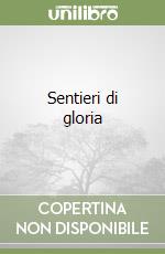 Sentieri di gloria libro