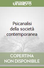 Psicanalisi della società contemporanea