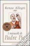 I miracoli di padre Pio libro