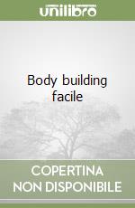 Body building facile