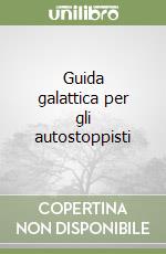 Guida galattica per gli autostoppisti libro