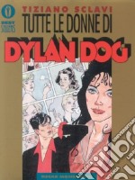 Tutte le donne di Dylan Dog libro