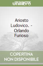 Ariosto Ludovico. - Orlando Furioso libro