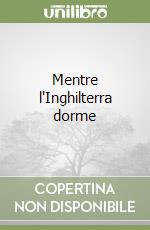 Mentre l'Inghilterra dorme libro