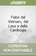 Fiabe dal Vietnam, dal Laos e dalla Cambogia libro