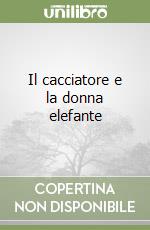 Il cacciatore e la donna elefante