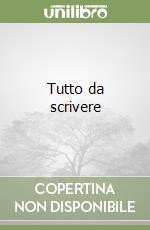 Tutto da scrivere libro