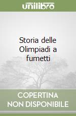 Storia delle Olimpiadi a fumetti libro