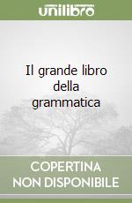 Il grande libro della grammatica libro