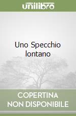 Uno Specchio lontano libro
