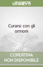 Curarsi con gli ormoni libro